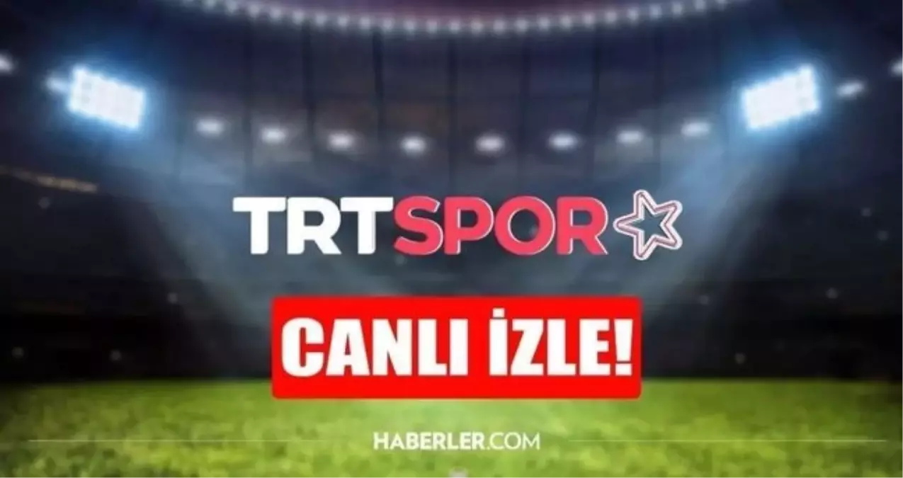 trt spor yildiz canli mac izle trt spor yildiz canli yayin izle hd v1hRREQT.jpg