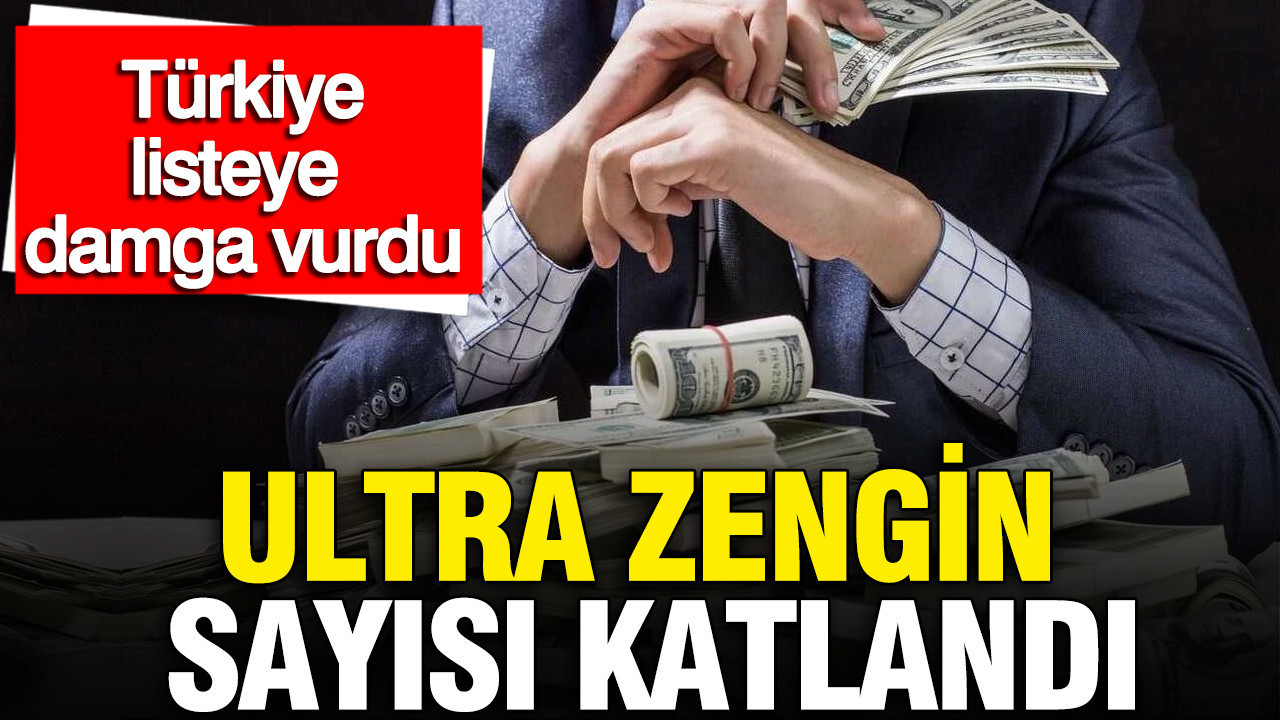 Türkiye’nin Zenginlik Profilinde Çarpıcı Değişim: Ultra Zengin Sayısı 5 Yılda İki Katına Çıktı